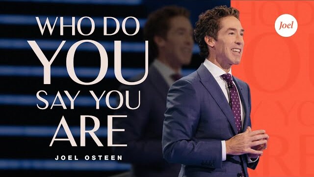 Who Do You Say You Are? | Joel Osteen