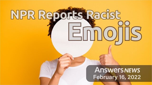 NPR Reports Racist Emojis - Answers News: February 16, 2022