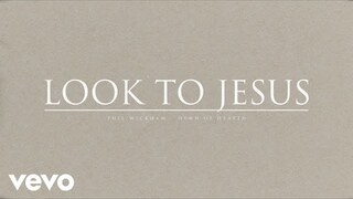 Phil Wickham - Look To Jesus (Official Audio)
