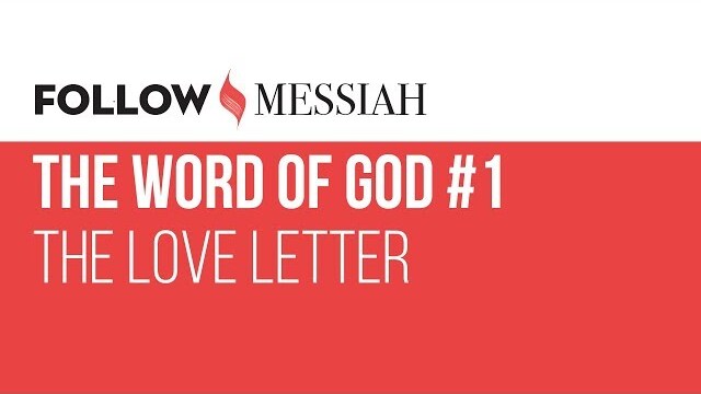 Follow Messiah Ep 5 - The Word of God #1 - "The love letter"