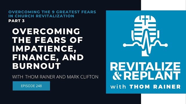Overcoming the 9 Greatest Fears in Church Revitalization - Part 3