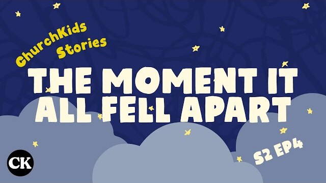 ChurchKids Stories: The Moment It All Fell Apart
