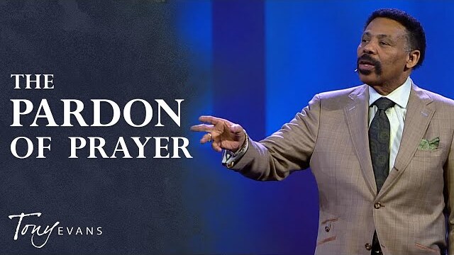 The Pardon of Prayer | Tony Evans Sermon
