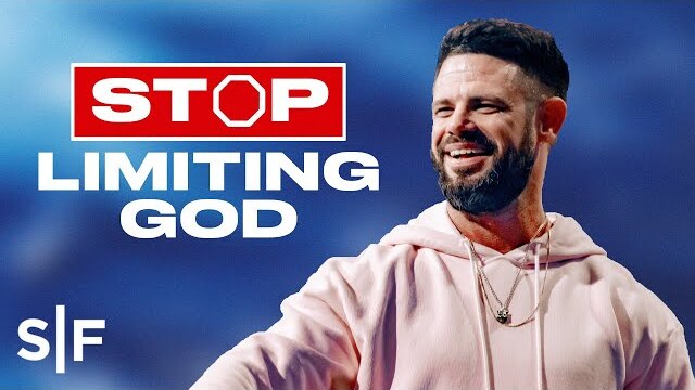 Stop Limiting God | Steven Furtick