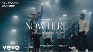 Red Rocks Worship - Now Here (Official Live Video) ft. Kierra Sheard