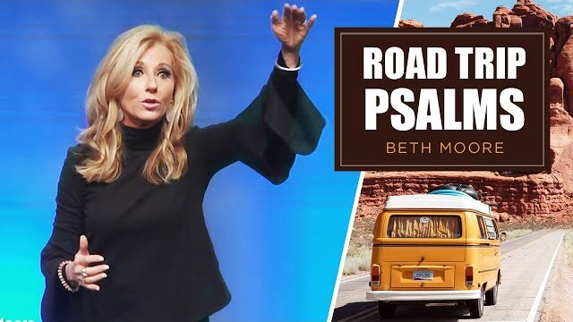 Road Trip Psalms - Part 1 | Beth Moore