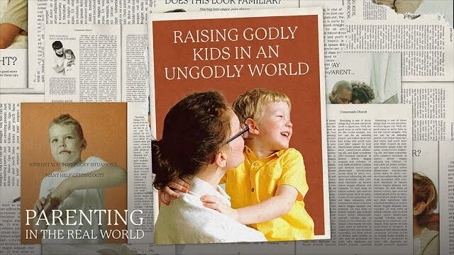 Raising Godly Kids In An Ungodly World| Parenting In The Real World - Week 3