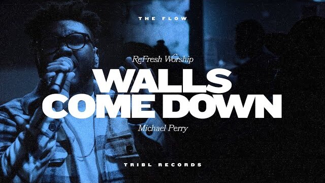 Walls Come Down (feat. Michael Perry) | TRIBL | ReFRESH Worship