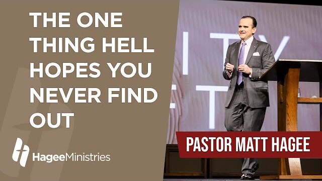 Pastor Matt Hagee - "The One Thing Hell Hopes You Never Find Out"