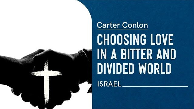 Choosing Love in a Bitter and Divided World | Carter Conlon