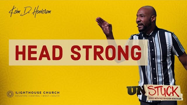 Head Strong | unSTUCK SERIES | A Special Message By Pastor Keion Henderson - 13 Sep 2020