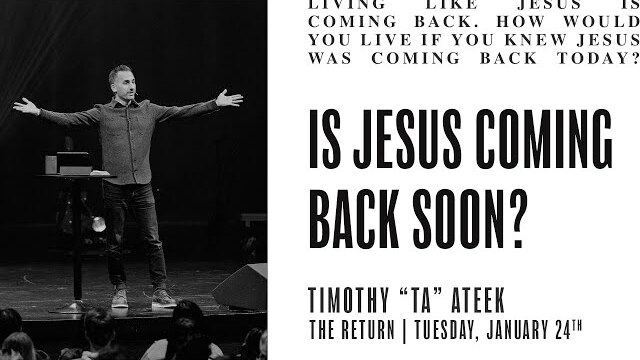 Is Jesus Coming Back Soon? | Timothy "TA" Ateek