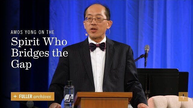 Amos Yong on the Spirit Who Bridges the Gap
