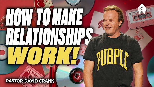 How to Make Your Relationship Work | Pastor David Crank | Faithchurch.com