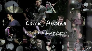 Come, Awake WorshipMob Original.mp3