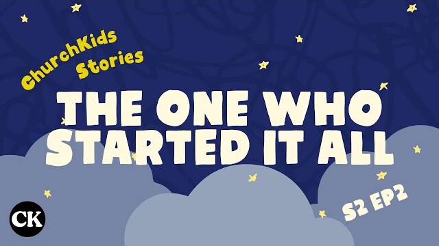 ChurchKids Stories: The One Who Started It All
