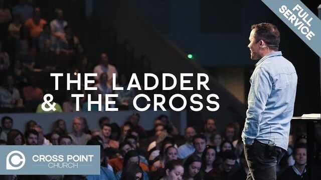 THE LADDER & THE CROSS | The Comeback Wk. 6 | Cross Point Church