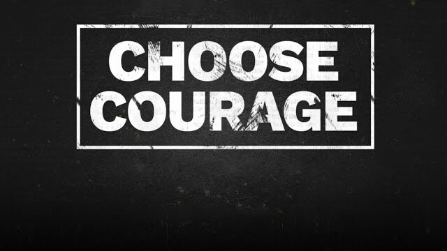 Choose Courage Promo 30