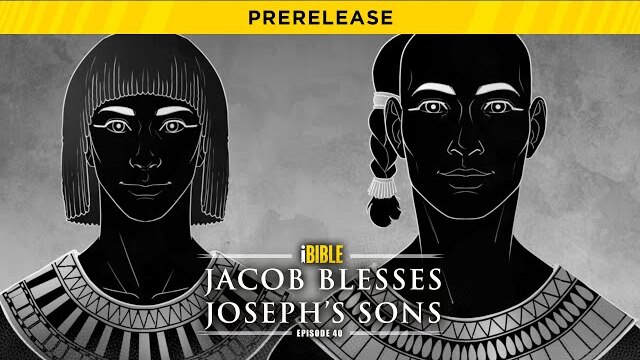 iBible | Episode 40: Jacob Blesses Joseph’s Sons [RevelationMedia]
