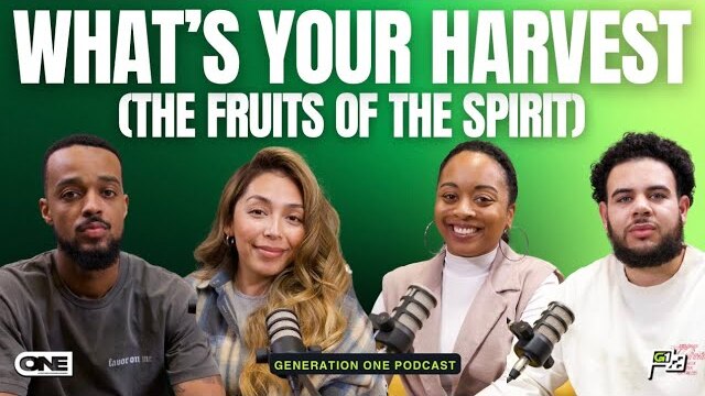 What's Your Harvest? (The Fruits of The Spirit) - Generation One Podcast