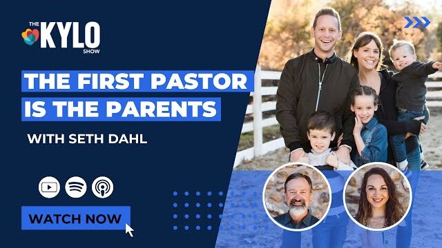 The KYLO Show: The First Pastor is the Parents- with Seth Dahl