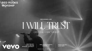 Red Rocks Worship - I Will Trust (Official Lyric Video)