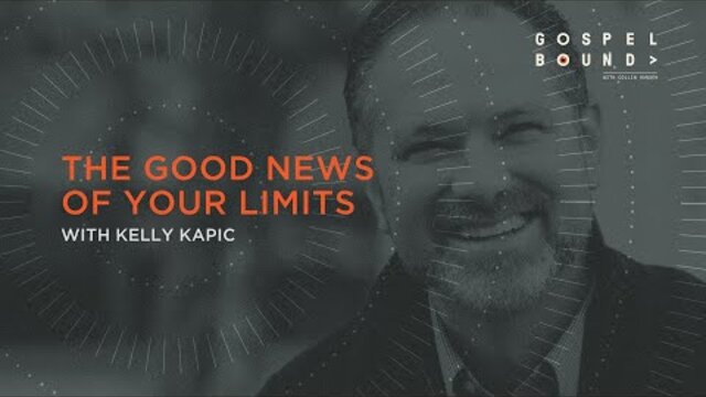 Kelly Kapic | The Good News of Your Limits | Gospel Bound