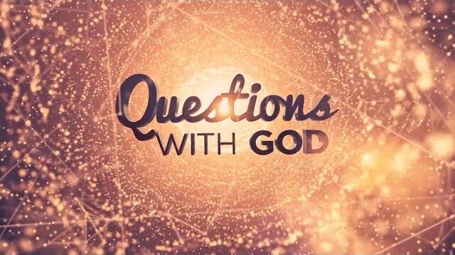 Why Is Faith So Hard? - Questions With God