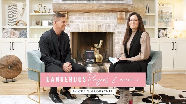 Proverbs 31 Ministries Online Bible Studies: Dangerous Prayers Week 2 with Craig Groeschel