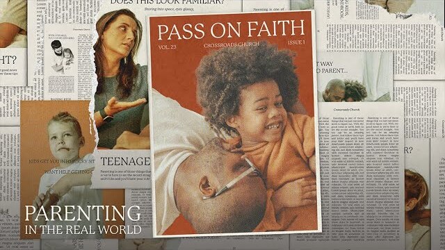 Pass On Faith | Parenting In The Real World - Week 2