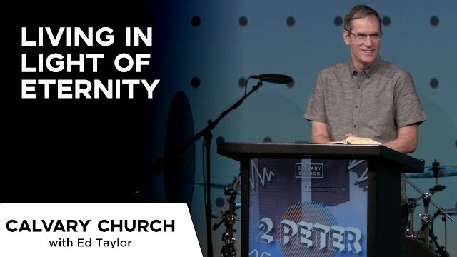 Living In Light of Eternity - 2 Peter 3:13-18 - 16110