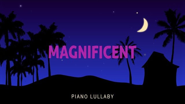 Magnificent - Piano Lullaby | Hillsong Kids