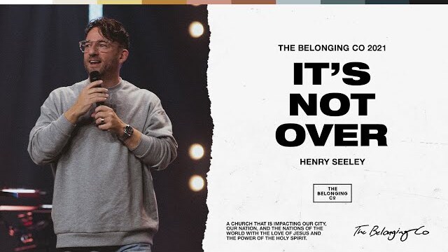It's Not Over // Henry Seeley | The Belonging Co TV