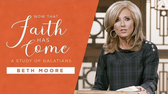 Now That Faith Has Come | A Study of Galatians | Beth Moore