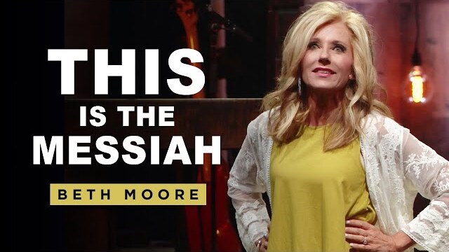 THIS is the Messiah | This Jesus - Part 3 of 5 | Beth Moore
