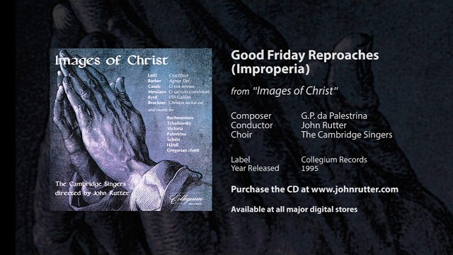 Good Friday Reproaches (Improperia) - Palestrina, John Rutter, The Cambridge Singers
