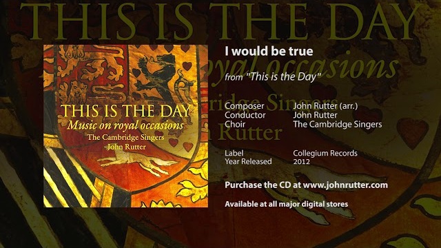 I would be true - John Rutter, The Cambridge Singers