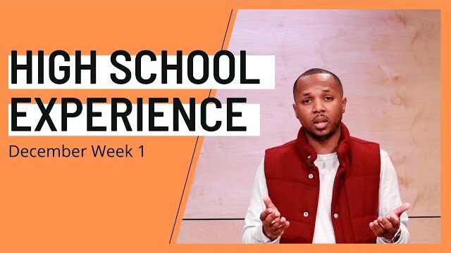 High School Experience - December Week 1