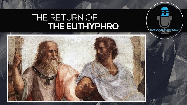 The Return of the Euthyphro | Reasonable Faith Podcast