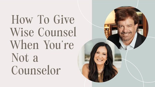 How To Give Wise Counsel When You're Not a Counselor | Lysa TerKeurst and Dr. Tim Clinton