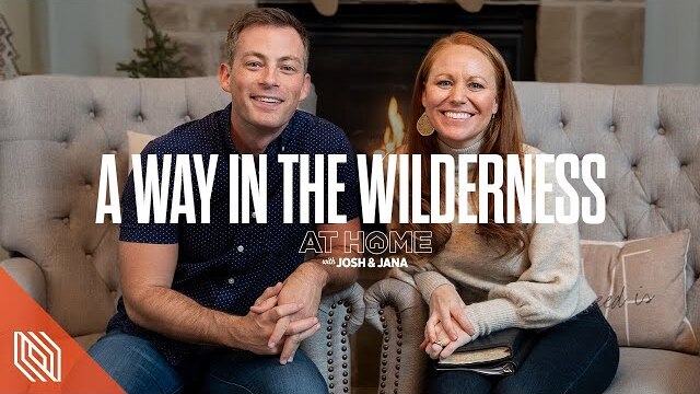 A Way In The Wilderness // Pastor Josh and Jana Howerton