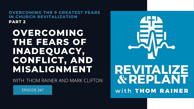 Overcoming the 9 Greatest Fears in Church Revitalization - Part 2