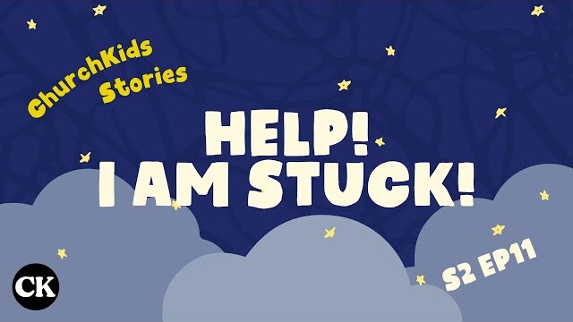 ChurchKids Stories: HELP! I'm Stuck!
