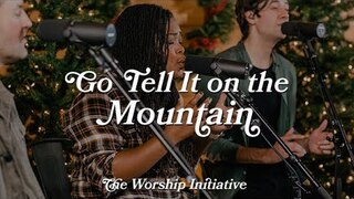 Go Tell It on the Mountain (Live) |The Worship Initiative feat. Davy Flowers