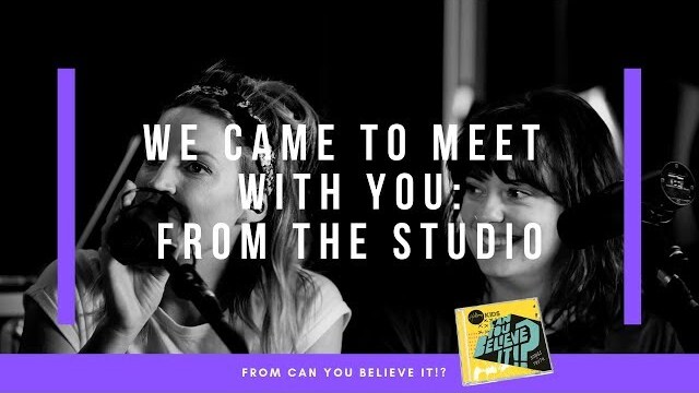 We Came To Meet With You - Live From the Studio