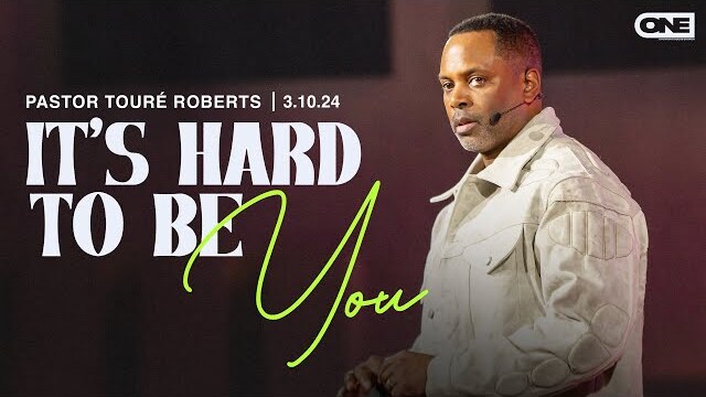 It's Hard To Be You - Touré Roberts