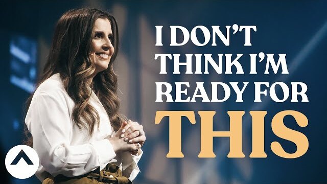 I Don't Think I'm Ready For This | Holly Furtick | Elevation Church