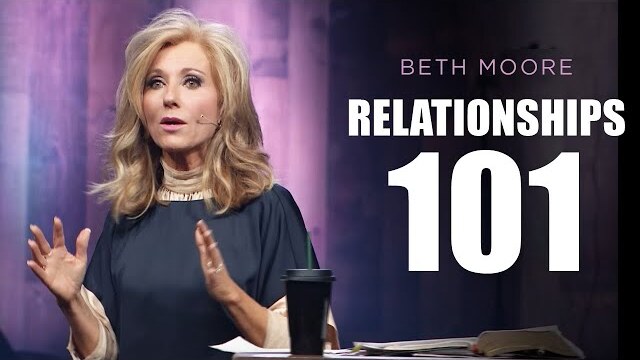 Relationships 101 | Beth Moore | Compelling - Part 4 of 5