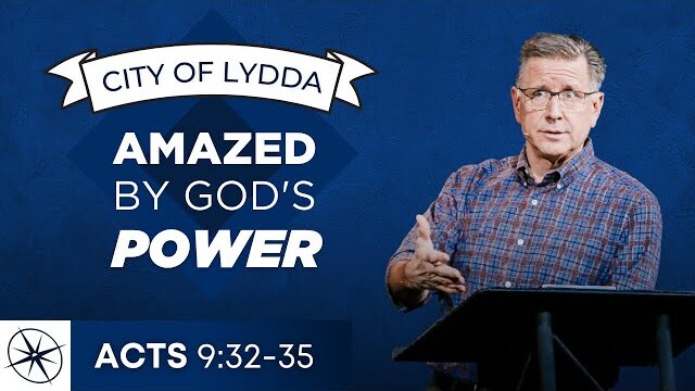 City of Lydda: Amazed by God's Power (Acts 9:32-35) | Pastor Mike Fabarez
