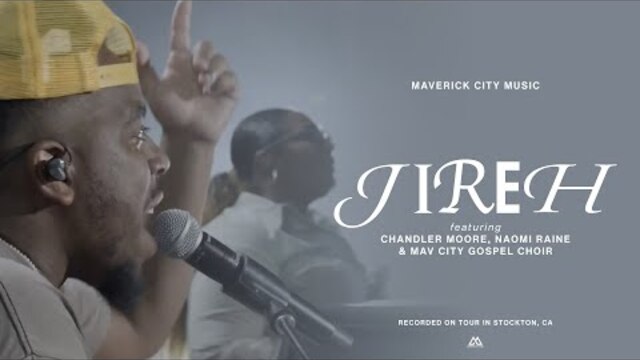 Jireh - Stockton, CA Performance (feat. Chandler Moore & Naomi Raine) | Maverick City Music